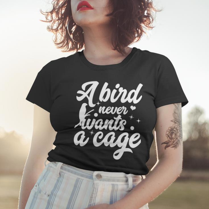 Funny Animal Bird A Bird Never Wants A Cage Lover Bird Women T-shirt Gifts for Her