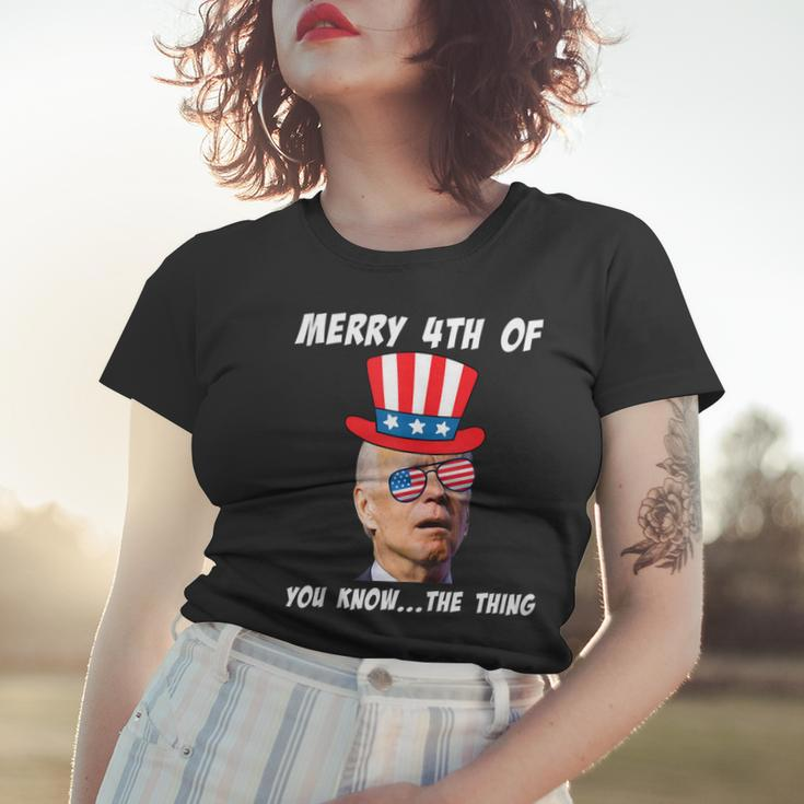 Funny Biden Merry 4Th Of You Know The Thing Anti Joe Biden Women T-shirt Gifts for Her