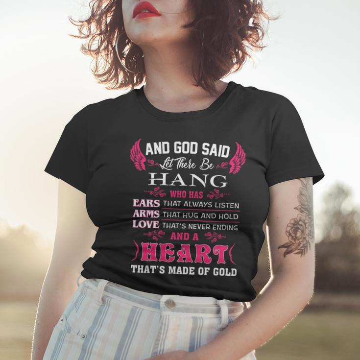 Hang Name Gift And God Said Let There Be Hang Women T-shirt Gifts for Her