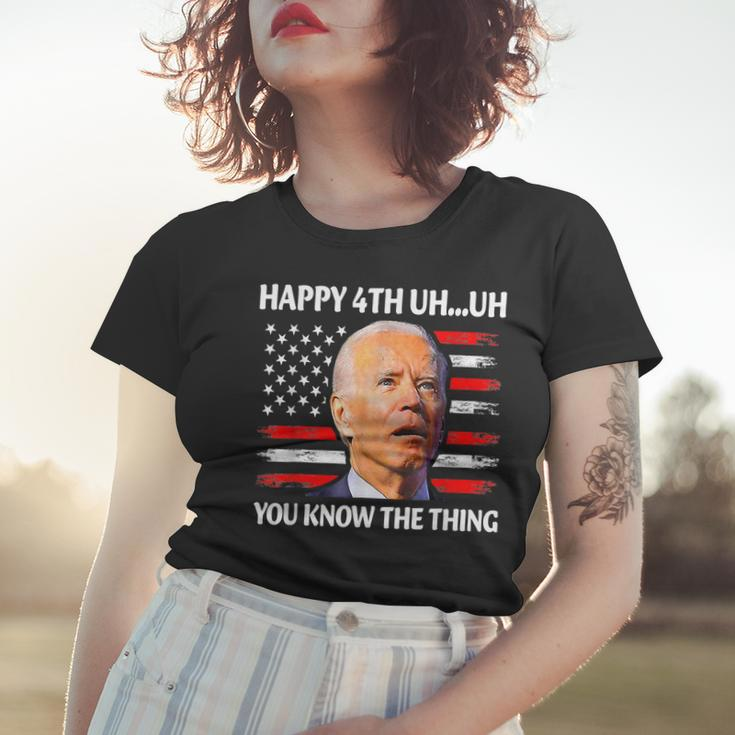Happy Uh You Know The Thing Funny Joe Biden 4Th Of July Women T-shirt Gifts for Her