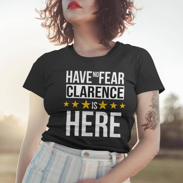 Have No Fear Clarence Is Here Name Women T-shirt Gifts for Her