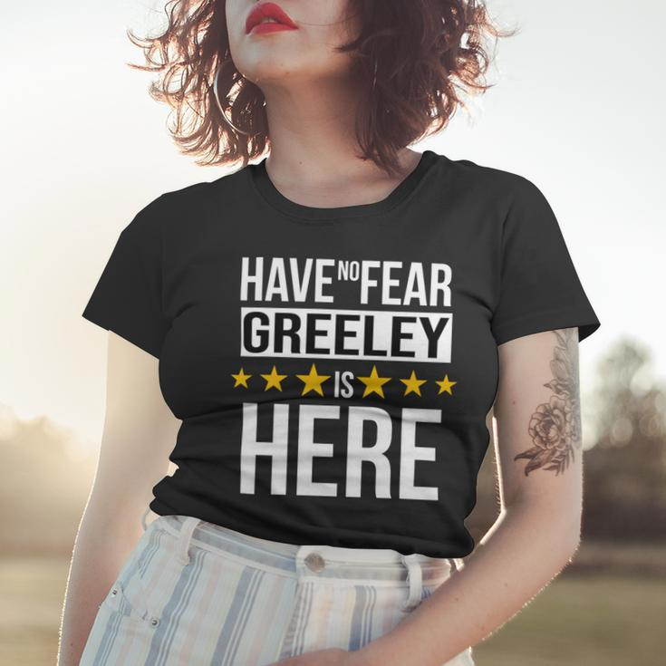 Have No Fear Greeley Is Here Name Women T-shirt Gifts for Her