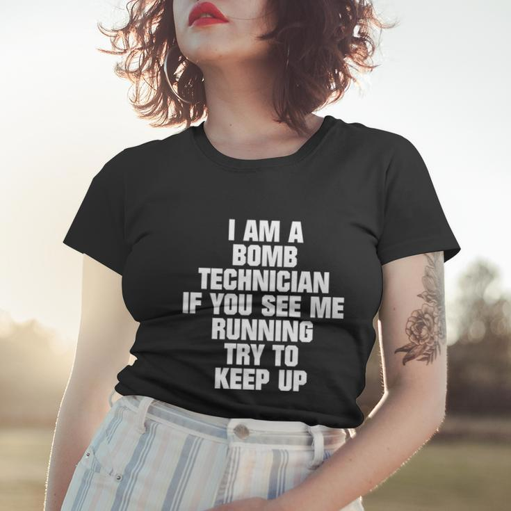 I Am A Bomb Technician If You See Me Running On Back Women T-shirt Gifts for Her