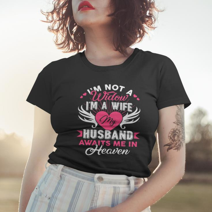 Im Not A Widow Im A Wife My Husband Awaits Me In Heaven Women T-shirt Gifts for Her