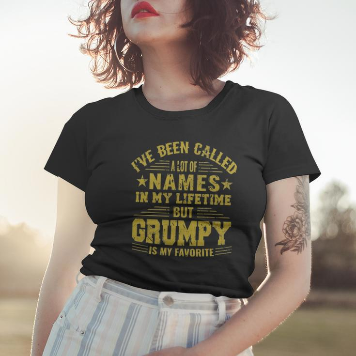 Ive Been Called A Lot Of Names But Grumpy Is My Favorite Women T-shirt Gifts for Her
