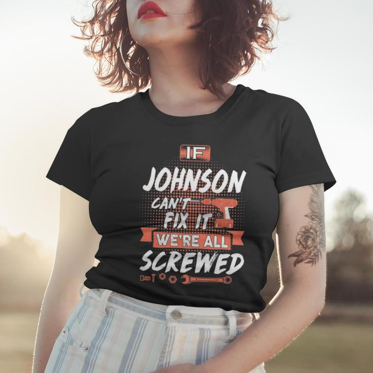Johnson Name Gift If Johnson Cant Fix It Were All Screwed Women T-shirt Gifts for Her
