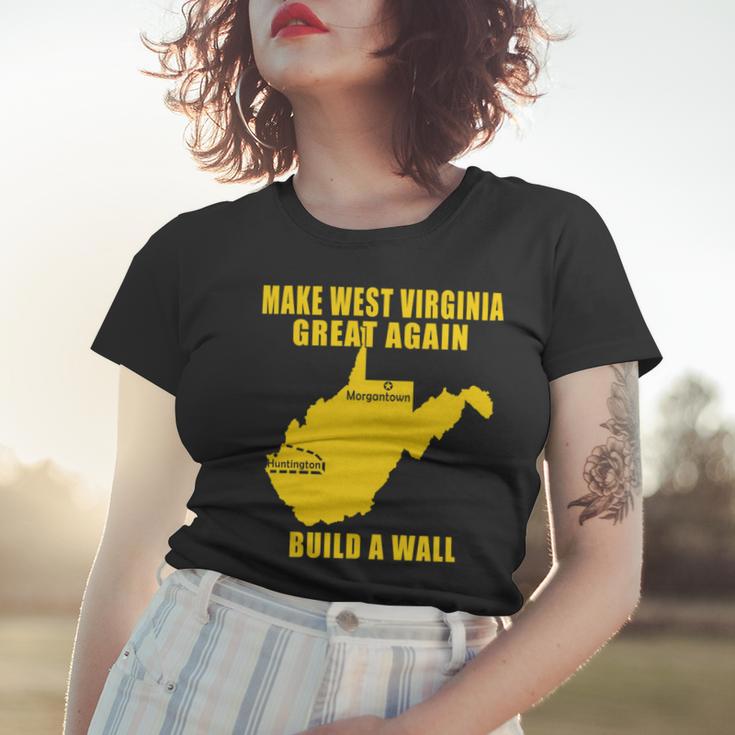 Make West Virginia Great Again Build A Wall Women T-shirt Gifts for Her