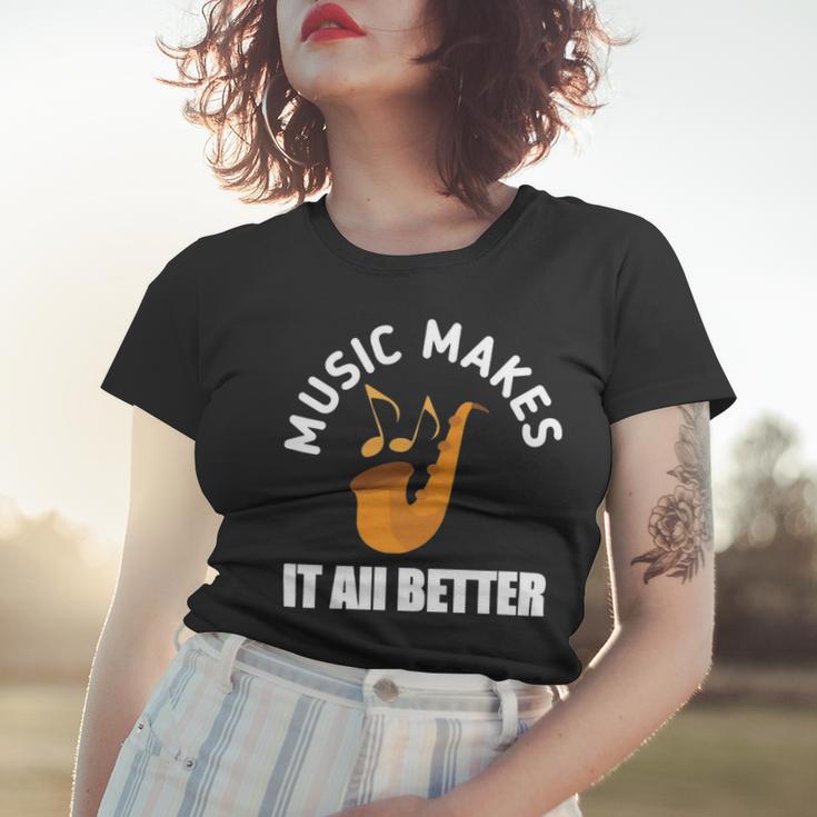 Music Makes It All Better 761 Shirt Women T-shirt Gifts for Her