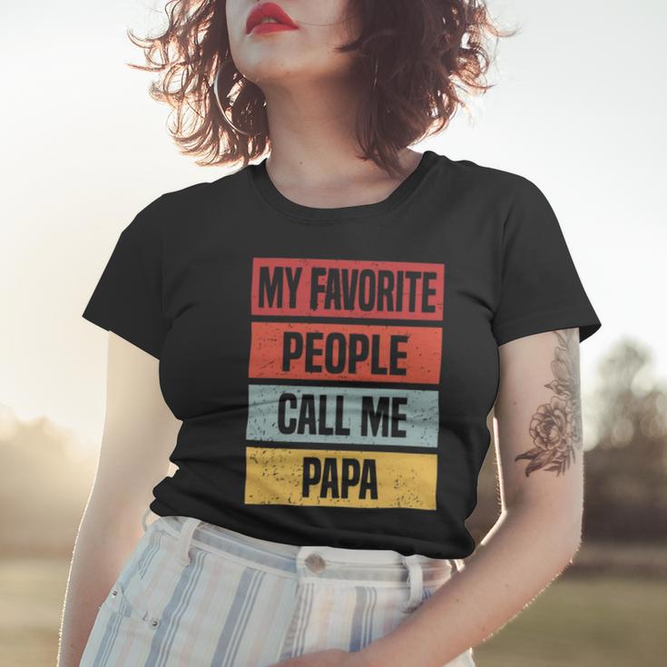 My Favorite People Call Me Papa 528 Trending Shirt Women T-shirt Gifts for Her