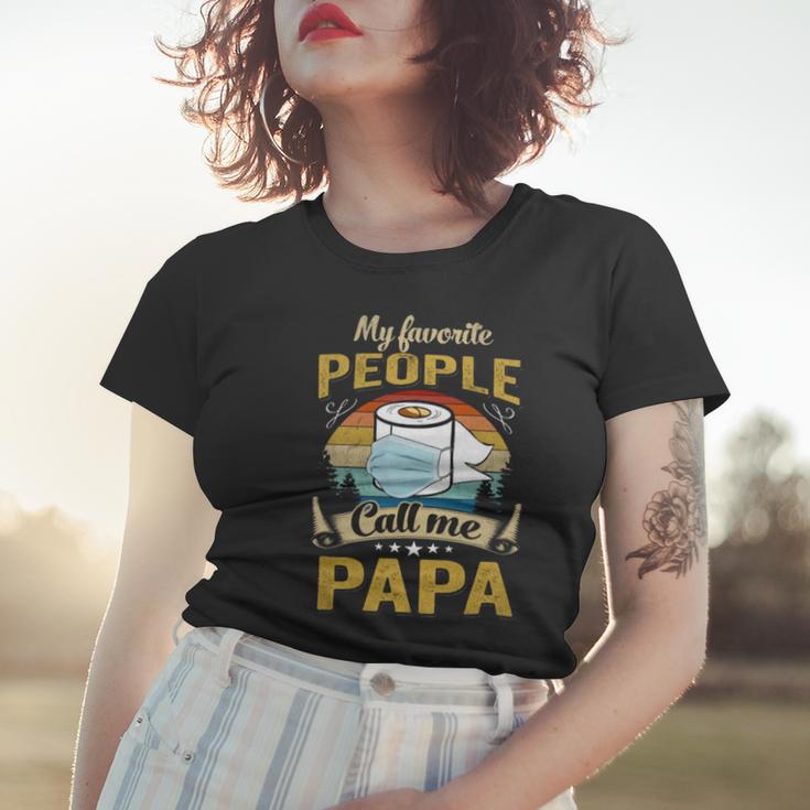 My Favorite People Call Me Papa 529 Trending Shirt Women T-shirt Gifts for Her