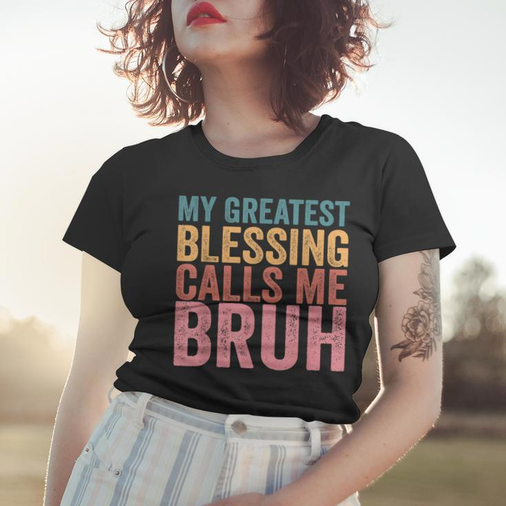 My Greatest Blessing Calls Me Bruh V3 Women T-shirt Gifts for Her