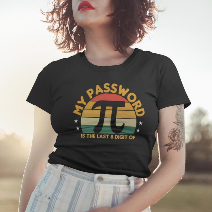 My Password Is The Last 8 Digits Of Pi 93 Trending Shirt Women T-shirt Gifts for Her