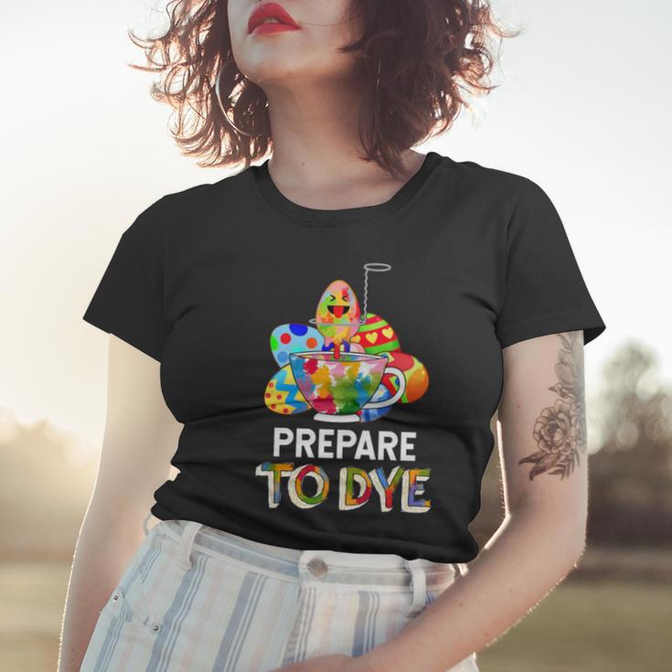 Prepare To Dye Women T-shirt Gifts for Her