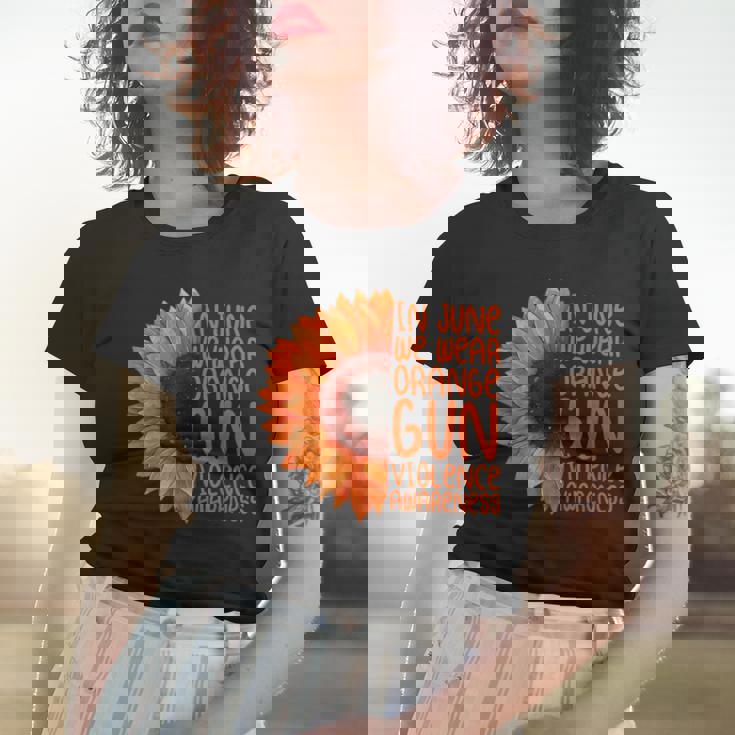 Sunflower In June We Wear Orange Gun Violence Awareness Day Women T-shirt Gifts for Her