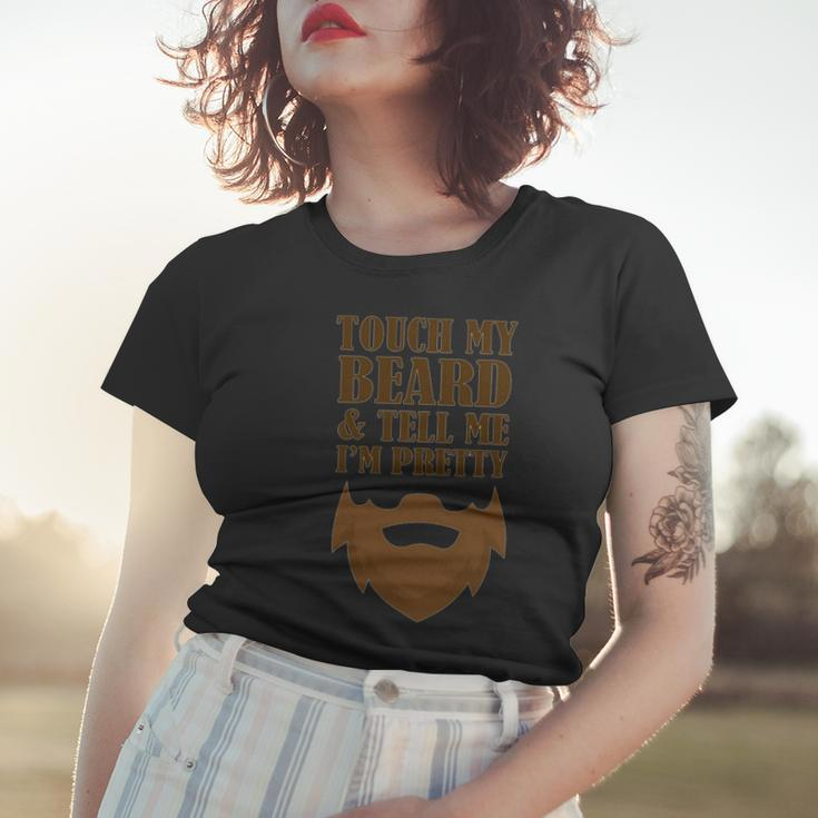 Touch My Beard And Tell Me Im Pretty 287 Shirt Women T-shirt Gifts for Her