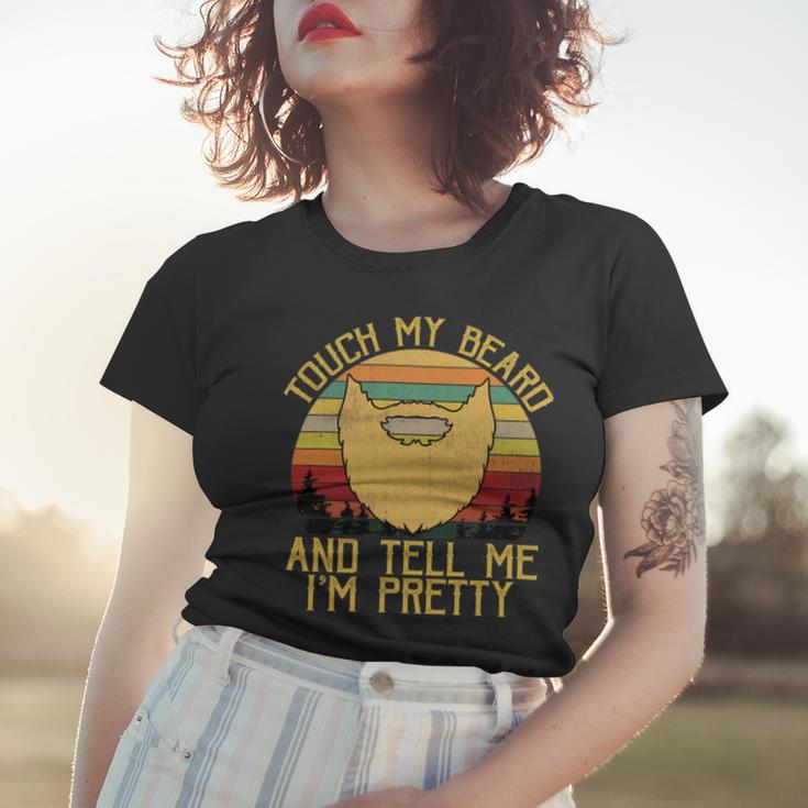 Touch My Beard And Tell Me Im Pretty 290 Shirt Women T-shirt Gifts for Her