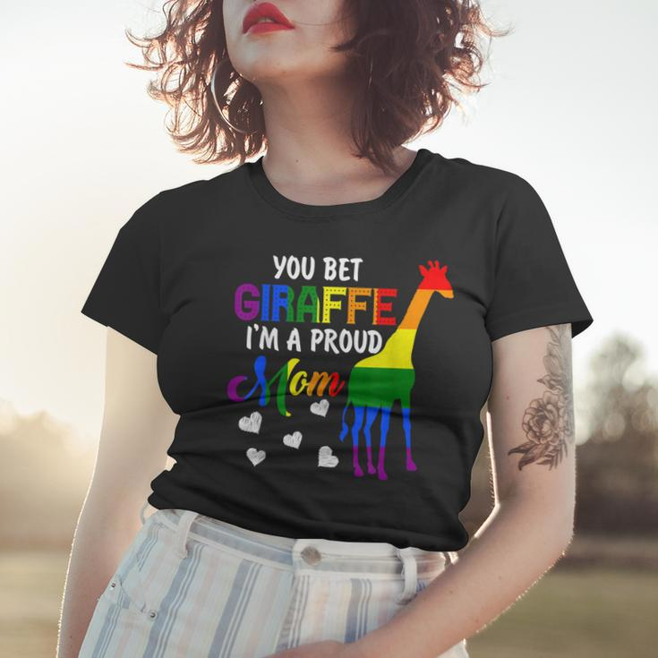 You Bet Giraffe Im A Proud Mom Pride Lgbt Happy Mothers Day Women T-shirt Gifts for Her
