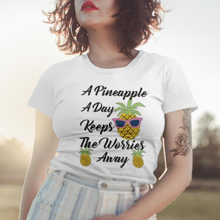 A Pineapple A Day Keeps The Worries Away Funny Pineapple Gift Pineapple Lover Women T-shirt Gifts for Her