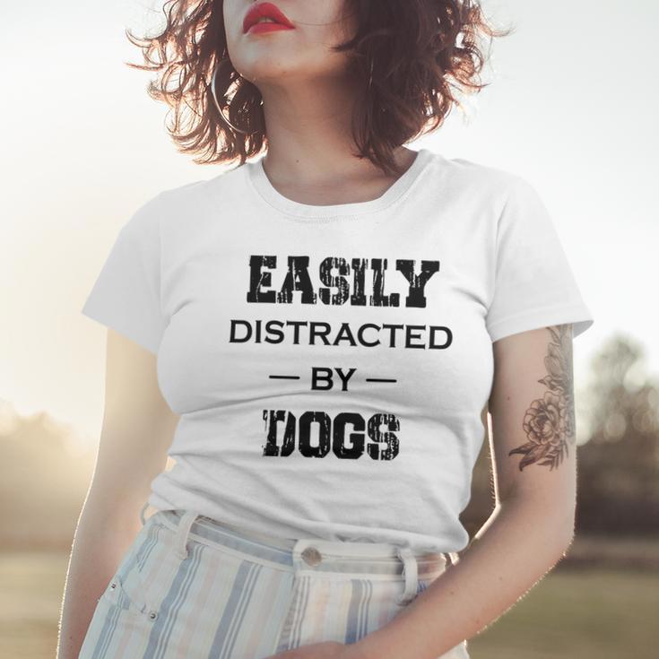 Easily Distracted By Dogs Funny Dogs Quotes Gift For Dogs Lovers Women T-shirt Gifts for Her