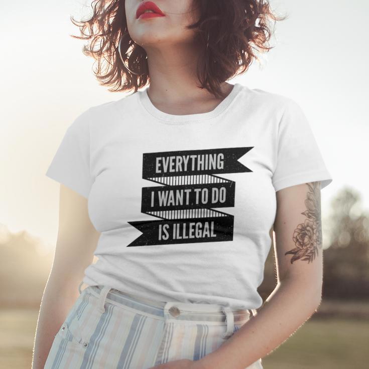 Everything I Want To Do Is Illegal Sticker Design Everything I Want To Do Is Illegal Stickers Women T-shirt Gifts for Her