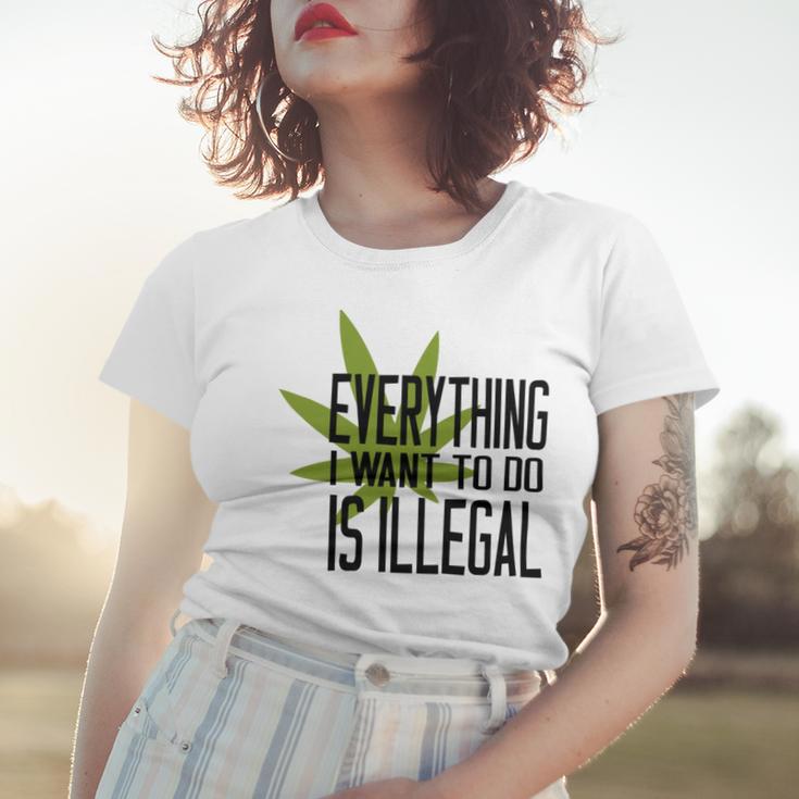 Everything I Want To Do Is Illegal Women T-shirt Gifts for Her