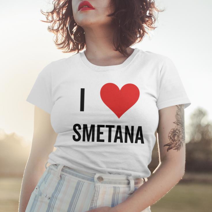 I Heart Smetana The Smetana Man I Love Smetana Women T-shirt Gifts for Her