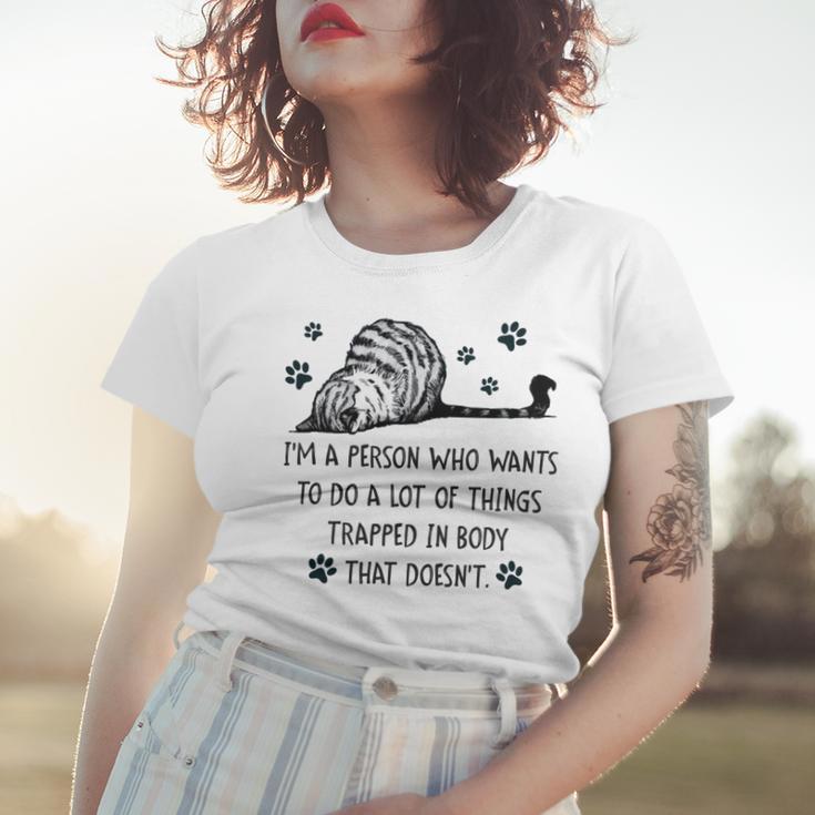 Im A Person Who Wants To Do A Lot Of Things Trapped In Body That Doesnt Women T-shirt Gifts for Her