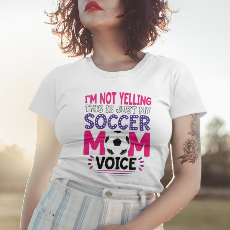 Im Not Yelling This Is Just My Soccer Mom Voice Funny Women T-shirt Gifts for Her