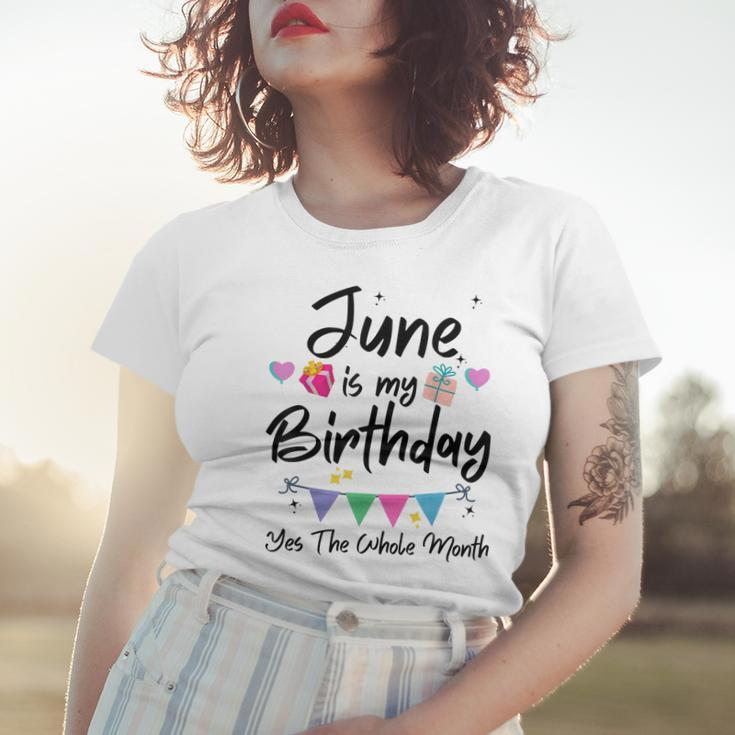 June Is My Birthday Month Yes The Whole Month Funny Girl Women T-shirt Gifts for Her