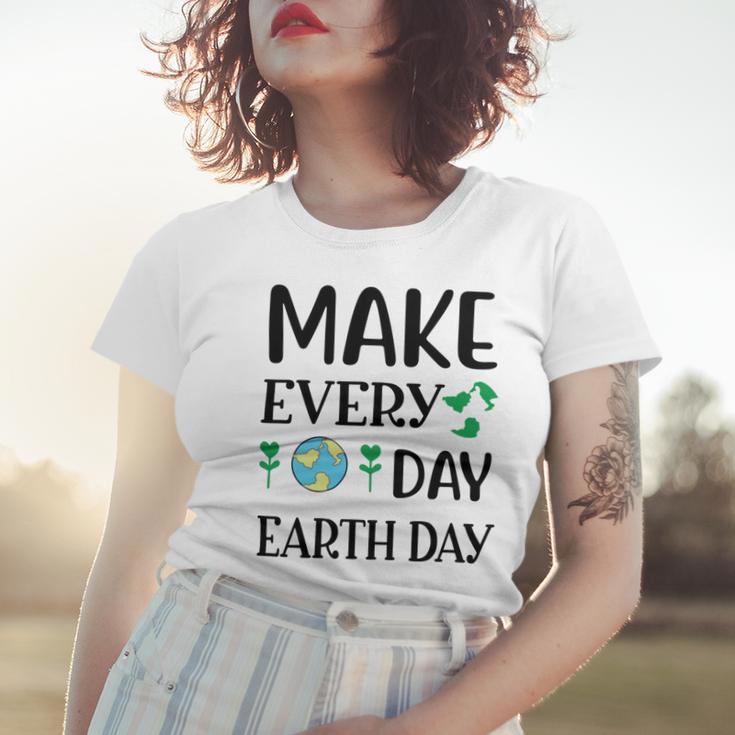 Make Every Day Earth Day Women T-shirt Gifts for Her