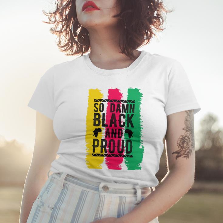 So Damn Black And Proud Black History Month Women T-shirt Gifts for Her