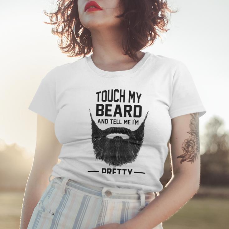 Touch My Beard And Tell Me Im Pretty 289 Shirt Women T-shirt Gifts for Her