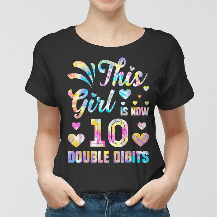 10Th Birthday Gift This Girl Is Now 10 Double Digits Tie Dye V2 Women T-shirt