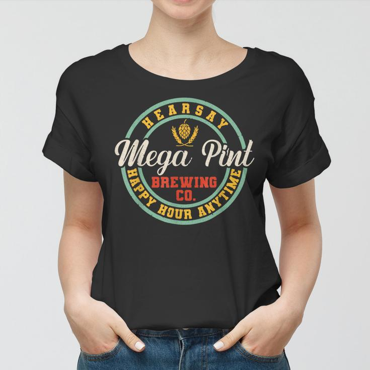 A Mega Pint Brewing Co Hearsay Happy Hour Anytime Women T-shirt