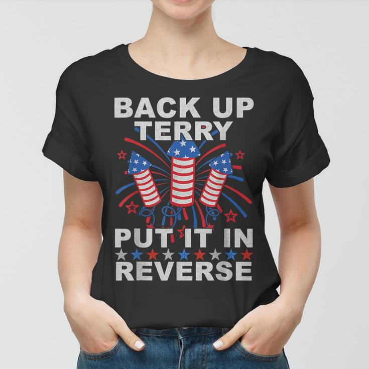 Back Up Terry Put It In Reverse Firework Funny 4Th Of July Women T-shirt