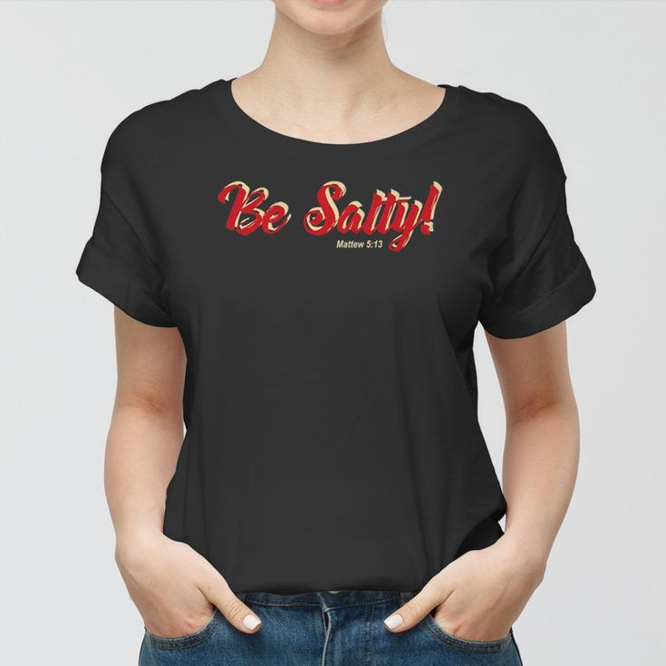 Be Light Salty Bible Verse Christian Women T-shirt