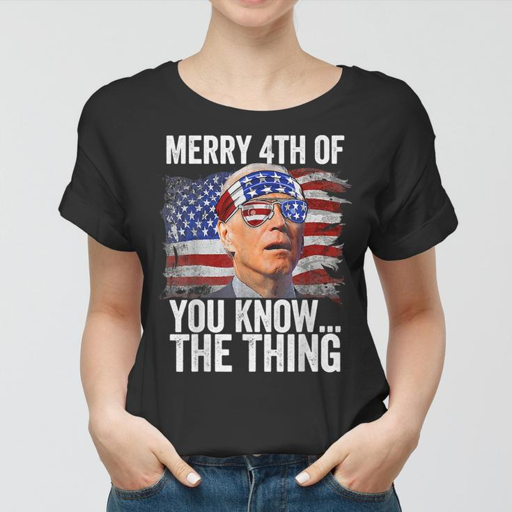 Biden Dazed Merry 4Th Of You KnowThe Thing Funny Biden Women T-shirt