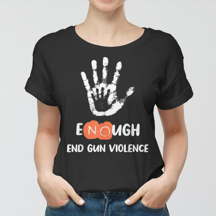Enough End Gun Violence No Gun Anti Violence No Gun Women T-shirt