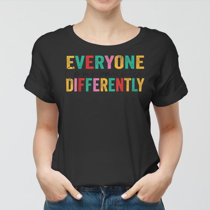 Everyone Communicates Differently V3 Women T-shirt