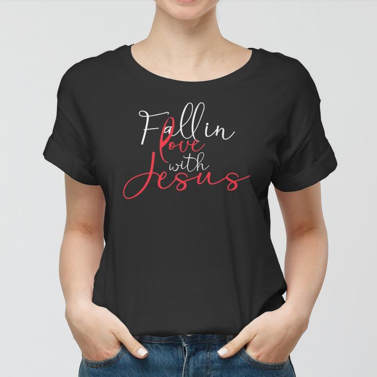 Fall In Love With Jesus Religious Prayer Believer Bible Gift Women T-shirt