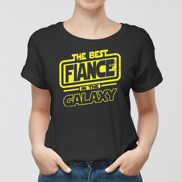 Fiance The Best In The Galaxy Gift Women T-shirt