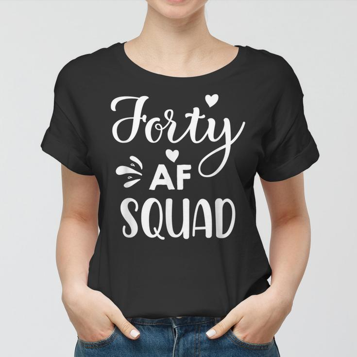 Forty Squad Forty Af Dad Mom 40Th Birthday Matching Outfits Women T-shirt
