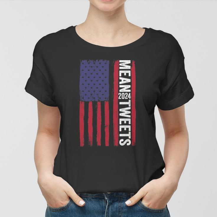 Funny 2024 Mean Tweets 4Th Of July Election Women T-shirt