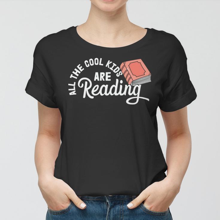 Funny All The Cool Kids Are Reading Women T-shirt