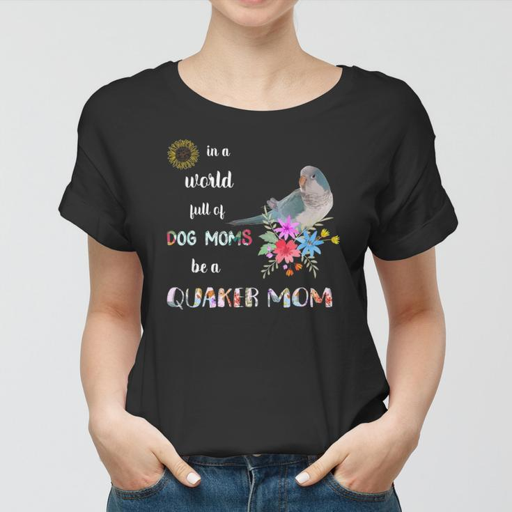 Funny Be A Blue Quaker Parrot Bird Mom Mother Women T-shirt