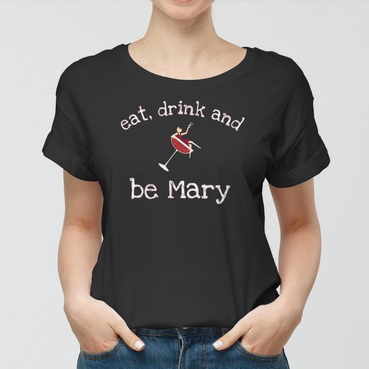 Funny Eat Drink And Be Mary Wine Womens Novelty Gift Women T-shirt