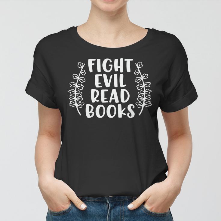 Funny Fight Evil Read Books Women T-shirt