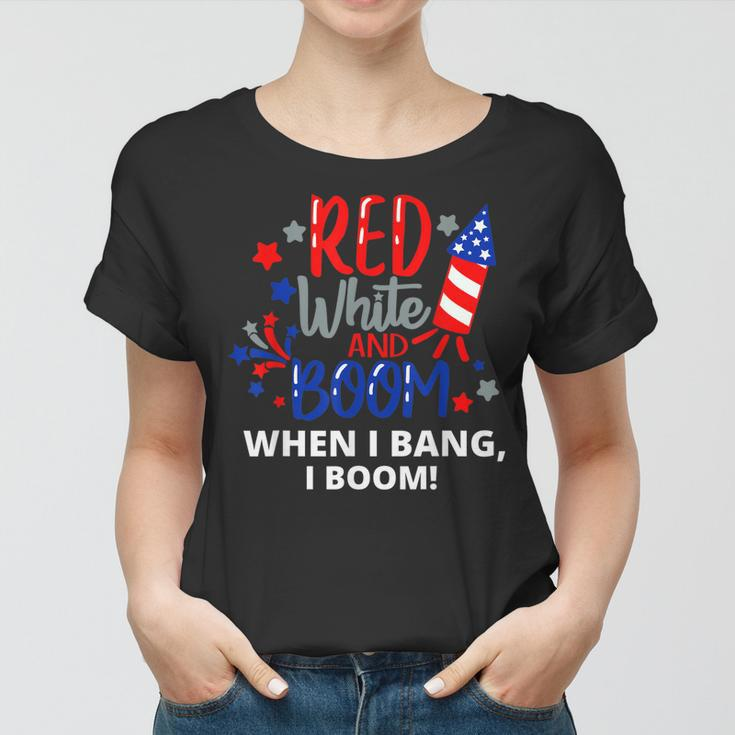 Funny Fourth Of July 4Th Of July Red White And Boom Women T-shirt