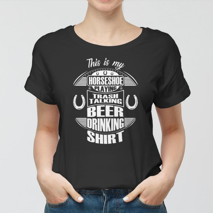 Funny Horseshoe Playing Beer Drinking Trash Talking Gift Women T-shirt