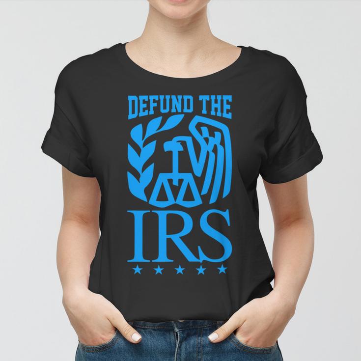 Funny Humour Irs Defund The Irs Women T-shirt